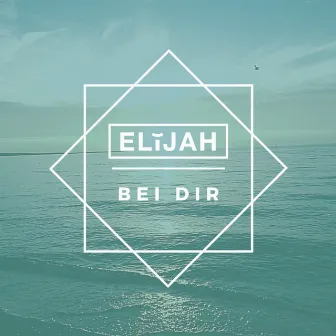 Bei Dir by ELIJAH