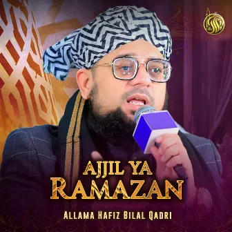 Ajjil Ya Ramazan by Allama Hafiz Bilal Qadri