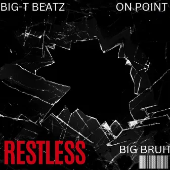 Restless by Big Bruh