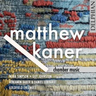 Matthew Kaner: Chamber Music by Matthew Kaner