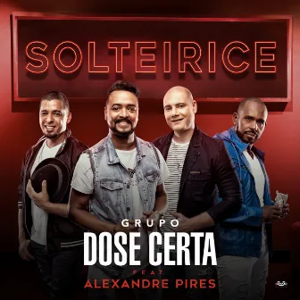 Solteirice (Paticipação Especial Alexandre Pires) by Grupo Dose Certa