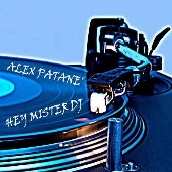 Hey Mister DJ by Alex Patane'