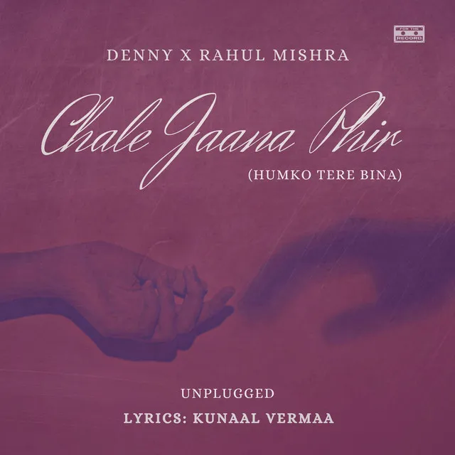 Chale Jaana Phir (Humko Tere Bina) - Unplugged