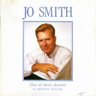 Hoe Sê Mens Dankie (Sy Grootste Treffers) by Jo Smith