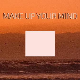 Make Up Your Mind by Charly