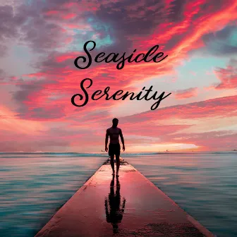 Seaside Serenity – Ambient Water Sounds for Total Relaxation State by Sea Tranquility Academy