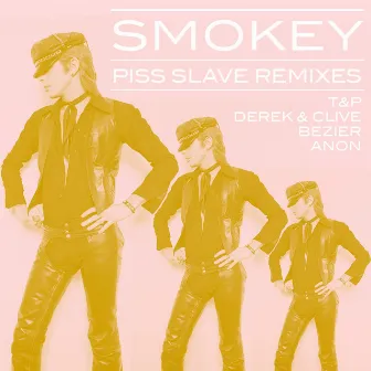 Piss Slave Remixes by Smokey