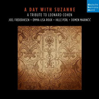 A Day with Suzanne. A Tribute to Leonard Cohen. by Joel Frederiksen