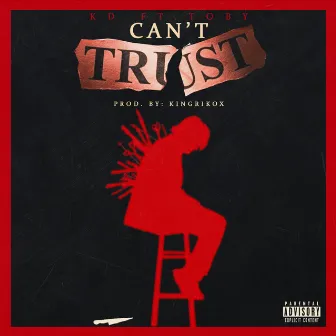 Can't Trust by KD