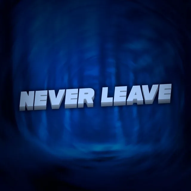 Never Leave