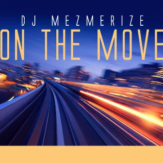 On The Move by Dj Mezmerize