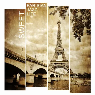 Sweet Parisian Jazz Life: Instrumental Smooth Jazz 2019, Light Background Music for Daily Life, Vintage Melodies, Soft Sounds of Piano, Trumpet & Other by Instrumental Jazz School