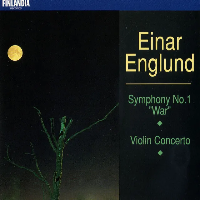 Englund : Symphony No.1, 'War' & Concerto for Violin and Orchestra