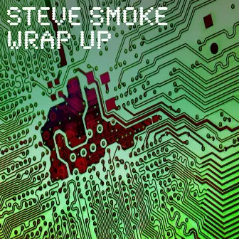 Wrap Up by Steve Smoke