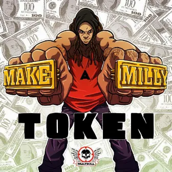 Make A Milly by Token