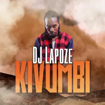 Kivumbi by DJ Lapoze