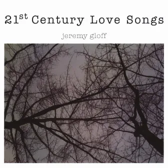 21st Century Love Songs by Jeremy Gloff