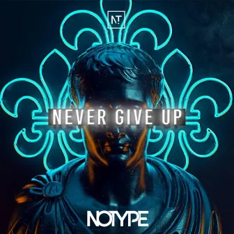 Never Give Up (Radio Edit) by NOTYPEX