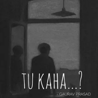 Tu Kaha...? by Gaurav Prasad