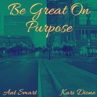 Be Great On Purpose by Ant Smart