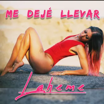 ME DEJÉ LLEVAR by Laheme