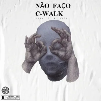 Não Faço C-Walk by Hoshi LC