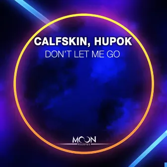 Don't Let Me Go by Calfskin