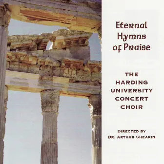 Eternal Hymns Of Praise by Harding University Concert Choir