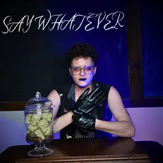 Say Whatever by Salem Strikes