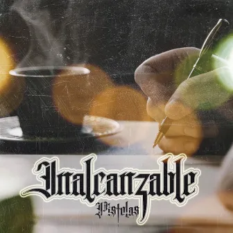 Inalcanzable by Pistolas