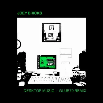 Desktop Music (Glue70 Remix) by Joey Bricks