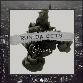 Run Da City by Gleeko