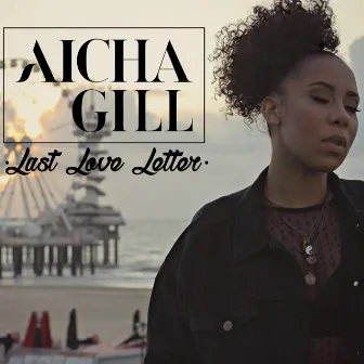 Last Love Letter by Aïcha Gill