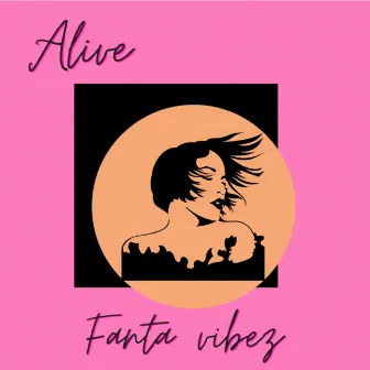 Alive by Fanta Vibez