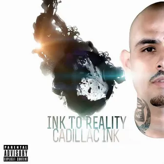 Ink to Reality by Cadillac Ink