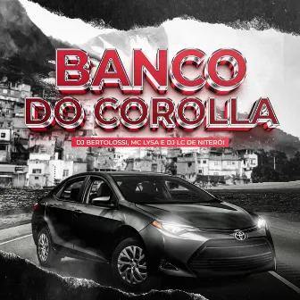 Banco do Corolla by Mc Lysa