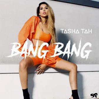 Bang Bang by Tasha Tah