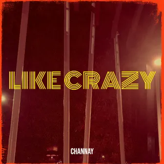 Like Crazy (English Version) by Channay