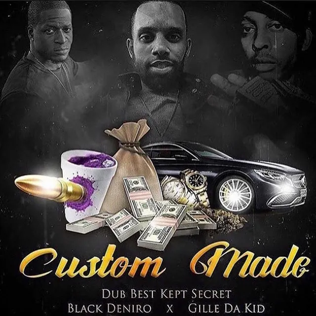 Custom Made (feat. Black Deniro & Gillie da Kid)