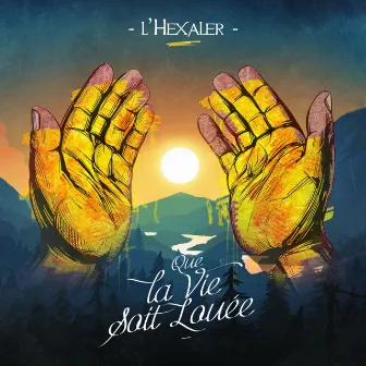 Que la vie soit louée by L'Hexaler