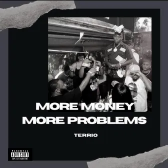 More Money More Problems by Terrio