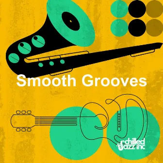 Smooth Grooves by Chilled Jazz Inc