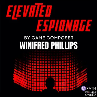 Elevated Espionage by Winifred Phillips