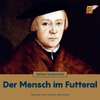 Der Mensch im Futteral by Anton Tschechow