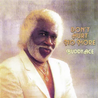 Don't Hurt No More by Buddy Ace