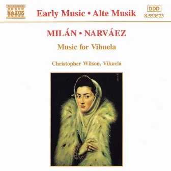 Milan / Narvaez: Music for Vihuela by Christopher Wilson