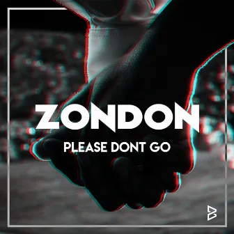 Please Don't Go by Zondon