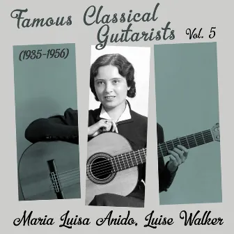 Famous Classical Guitarists, Vol. 5 (1935 - 1956) by Luise Walker