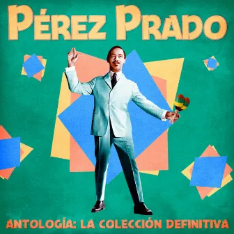 Antología: La Colección Definitiva (Remastered) by Pérez Prado