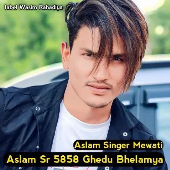 Aslam Sr 5858 Ghedu Bhelamya by Aslam Singer Mewati